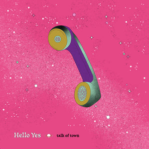 Hello Yes - Talk of Town