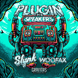 Slynk and Woofax - Plugin The Speakers