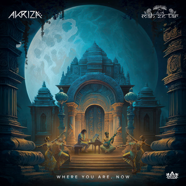 Akriza and Mah Ze Tar - Where You Are, Now